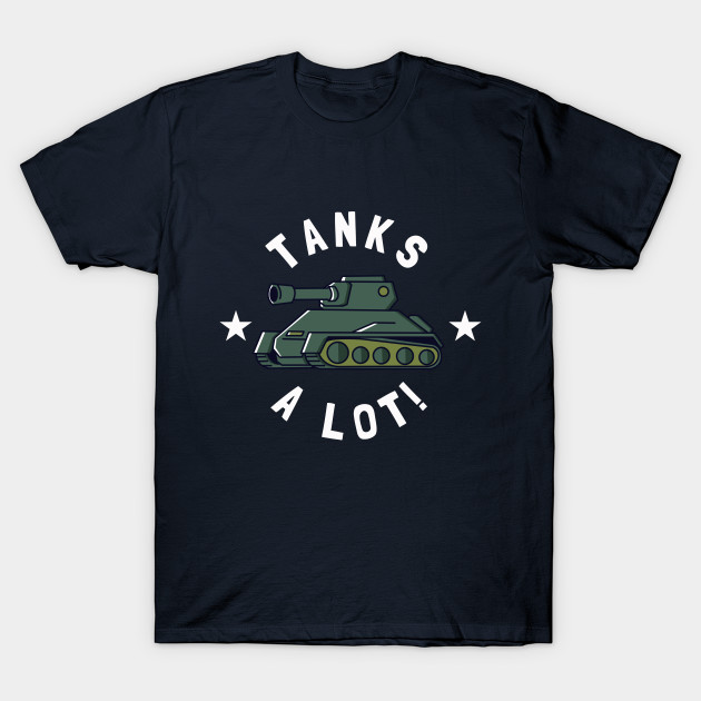 Tanks Alot! Tanks TShirt TeePublic